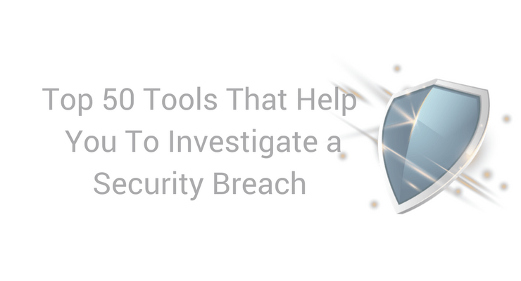 Top 50 Tools to Investigate a Security Breach Main Logo