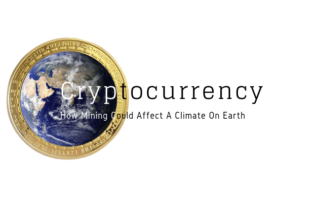 How Cryptocurrency Mining Could Affect A Climate On Earth main Logo