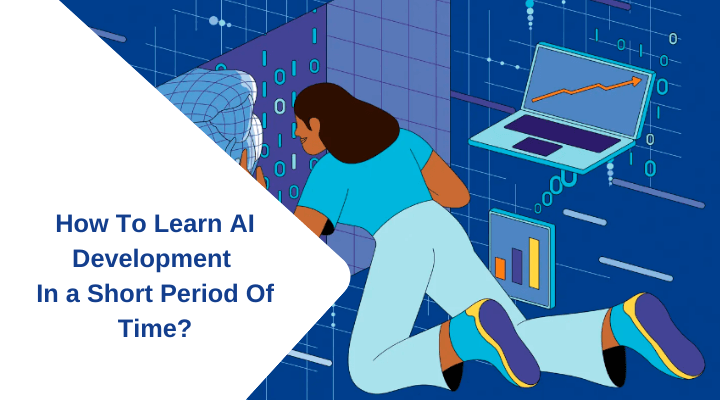 How To Learn AI Development In a Short Period Of Time