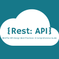 RESTful API Design Best Practices A Comprehensive Guide